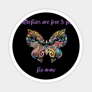 Butterflies Are Free To Fly Magnet
